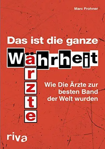 Produktbild: Das ist die ganze Wahrheit: Wie Die Ärzte zur besten Band der Welt wurden