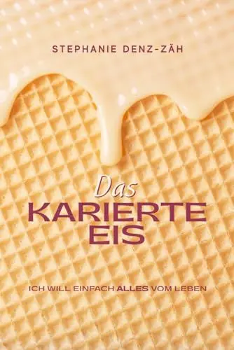 Produktbild: Das karierte Eis: ICH WILL EINFACH ALLES VOM LEBEN