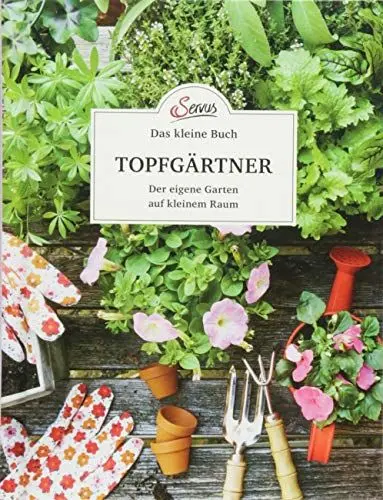 Produktbild: Das kleine Buch: Topfgärtner: Der eigene Garten auf kleinem Raum