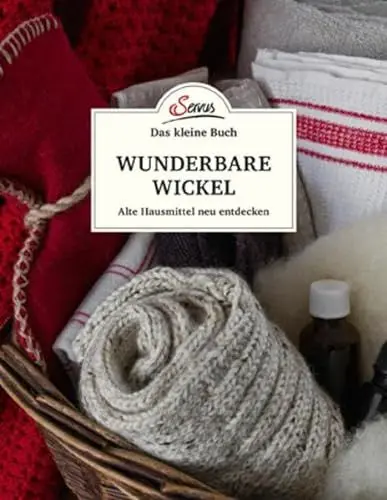 Produktbild: Das kleine Buch: Wunderbare Wickel: Alte Hausmittel neu entdecken