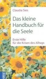 Produktbild: Das kleine Handbuch für die Seele: Erste Hilfe für die Krisen des Alltags