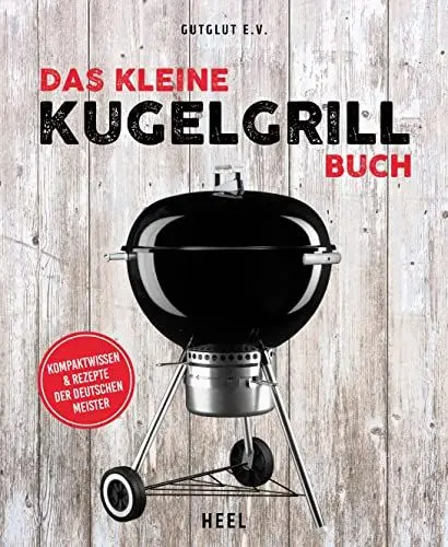 Produktbild: Das kleine Kugelgrill-Buch: Kompaktwissen und Rezepte der Deutschen Meister