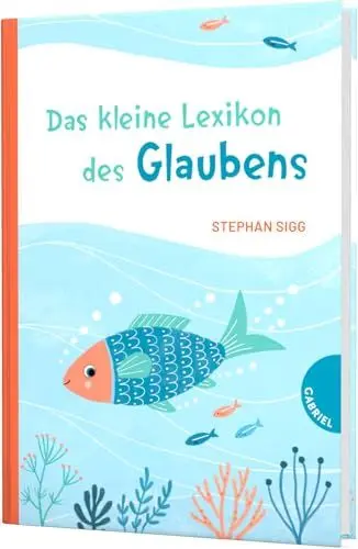 Produktbild: Das kleine Lexikon des Glaubens: Zur Erstkommunion | Antworten auf Kinderfragen zu Religion, Glaube und Kirche