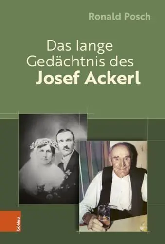 Produktbild: Das lange Gedächtnis des Josef Ackerl: Erinnerte und vergessene ZeitSchichten eines von ZeitGeschichte(n) durchlöcherten Menschenlebens