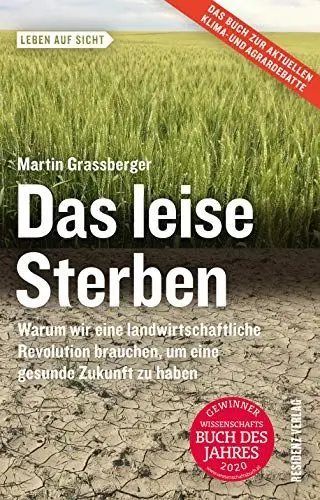 Produktbild: Das leise Sterben: Warum wir eine landwirtschaftliche Revolution brauchen, um eine gesunde Zukunft zu haben