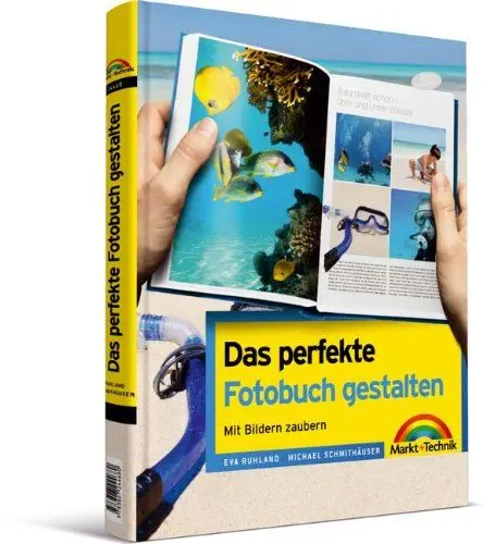 Produktbild: Das perfekte Fotobuch gestalten - viel mehr als die Software bietet, vierfarbig: Gutes Design und kreative Ideen: Mit Bildern zaubern (Digital fotografieren)