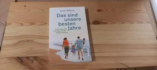 Produktbild: Das sind unsere besten Jahre: 41 Ermutigungen für Eltern aus der Kinderarztpraxis