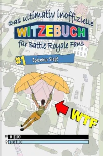 Produktbild: Das ultimativ inoffizielle WITZEBUCH für BATTLE ROYALE Fans: Lustig und abgedreht! Das Buch enthält die besten Witze rund um das Thema BATTLE ROYALE