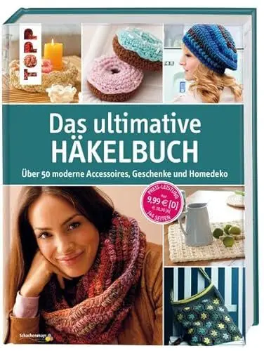 Produktbild: Das ultimative Häkelbuch: Über 50 moderne Accessoires, Geschenke und Homedeko