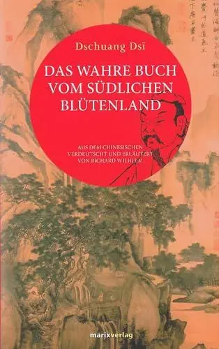 Produktbild: Das wahre Buch vom südlichen Blütenland: Aus dem Chinesischen verdeutscht und erläutert von Richard Wilhelm (Fernöstliche Klassiker)