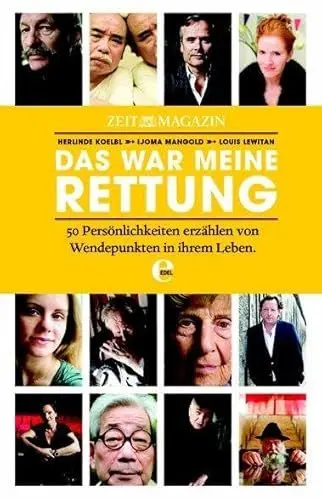 Produktbild: Das war meine Rettung: 50 Persönlichkeiten erzählen von Wendepunkten in ihrem Leben (Die ZEIT)