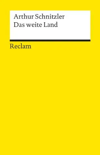 Produktbild: Das weite Land. Tragikomödie in fünf Akten: Schnitzler, Arthur – Deutsch-Lektüre, Deutsche Klassiker der Literatur – 18161 (Reclams Universal-Bibliothek)