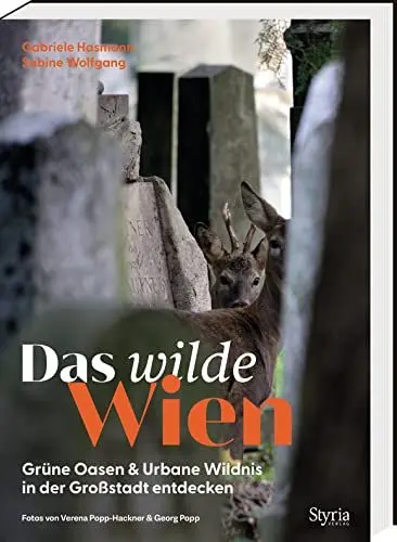 Produktbild: Das wilde Wien: Grüne Oasen & urbane Wildnis in der Großstadt entdecken - mit vielen Touren zum Beobachten und Staunen!