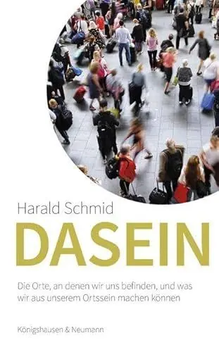 Produktbild: Dasein: Die Orte, an denen wir uns befinden, und was wir aus unserem Ortssein machen können