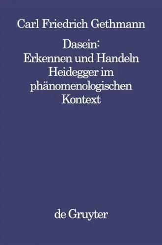Produktbild: Dasein: Erkennen und Handeln. Heidegger im phänomenologischen Kontext (Philosophie Und Wissenschaft): Heidegger im phänomenologischen Kontext (Philosophie und Wissenschaft, 3, Band 3)