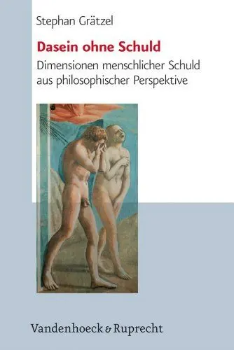 Produktbild: Dasein ohne Schuld: Dimensionen menschlicher Schuld aus philosophischer Perspektive (Analysen Und Dokumente)