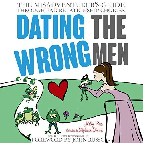 Produktbild: Dating the Wrong Men: The Misadventurer's Guide Through Bad Relationship Choices