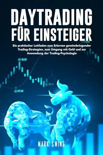 Produktbild: Daytrading für Einsteiger: Ein praktischer Leitfaden zum Erlernen gewinnbringender Trading-Strategien, zum Umgang mit Geld und zur Anwendung der Trading-Psychologie
