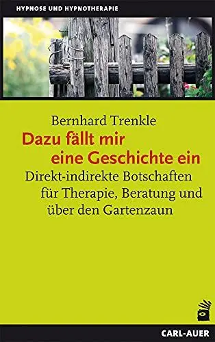 Produktbild: Dazu fällt mir eine Geschichte ein: Direkt-indirekte Botschaften für Therapie, Beratung und über den Gartenzaun (Hypnose und Hypnotherapie)