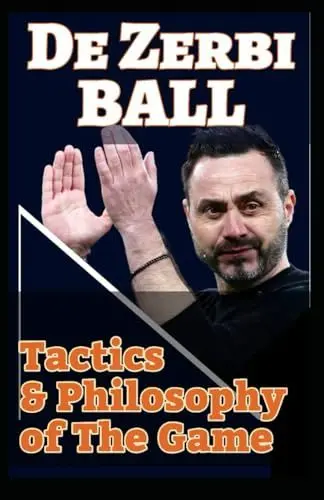 Produktbild: De Zerbi Ball: Unlocking Roberto De Zerbi Soccer Style, Tactics, Football Philosophy