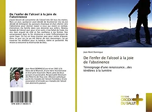 Produktbild: De l'enfer de l'alcool à la joie de l'abstinence: Témoignage d'une renaissance...des ténèbres à la lumière