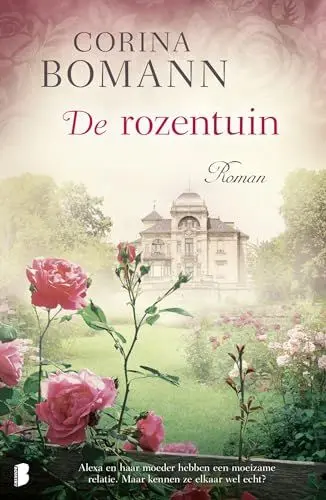 Produktbild: De rozentuin: Alexa en haar moeder hebben een moeizame relatie. Maar kennen ze elkaar wel echt?