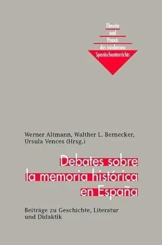 Produktbild: Debates sobre la memoria histórica en España: Beiträge zu Geschichte, Literatur und Didaktik (Theorie und Praxis des modernen Spanischunterrichts)