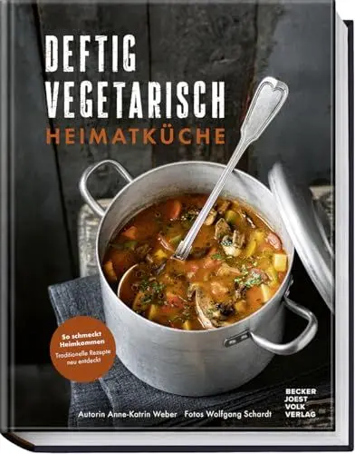 Produktbild: Deftig vegetarisch – Heimatküche: So schmeckt Heimkommen – traditionelle Rezepte neu entdeckt – Herzhaft, regional, vegetarisch – Wohlfühlgerichte ohne Fleisch