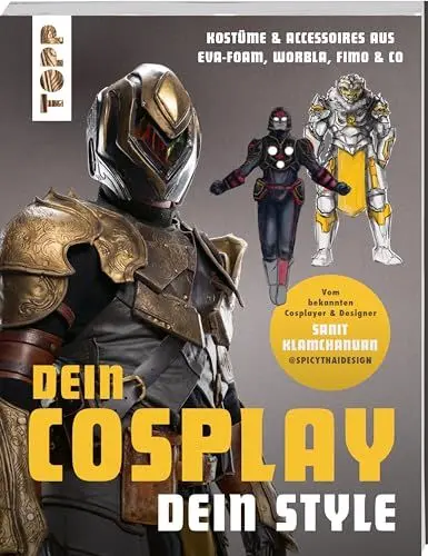 Produktbild: Dein Cosplay, dein Style: Kostüme & Accessoires aus EVA-Foam, Worbla, Fimo & Co.