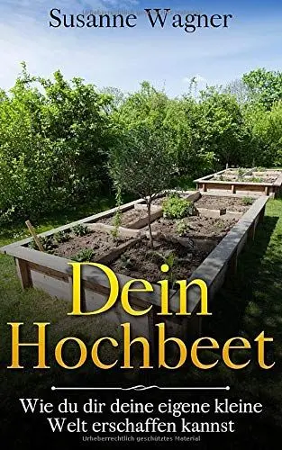 Produktbild: Dein Hochbeet: Wie du dir deine eigene kleine Welt erschaffen kannst
