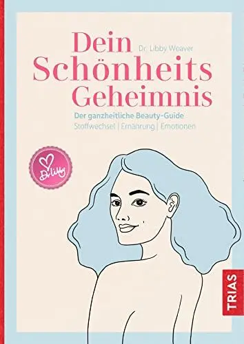 Produktbild: Dein Schönheitsgeheimnis: Der ganzheitliche Beauty-Guide. Stoffwechsel / Ernährung / Emotionen