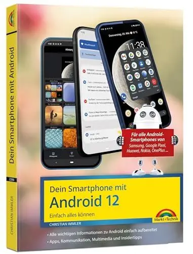 Produktbild: Dein Smartphone mit Android 12: Einfach alles können - die besten Tipps und Tricks: für alle Geräte Samsung, Xiaomi, Sony, HTC, LG u. v. m
