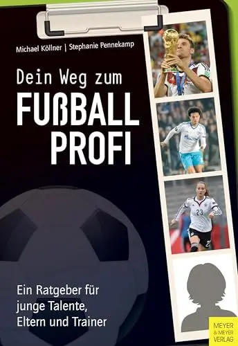 Produktbild: Dein Weg zum Fußballprofi: Ein Ratgeber für junge Talente, Eltern und Trainer