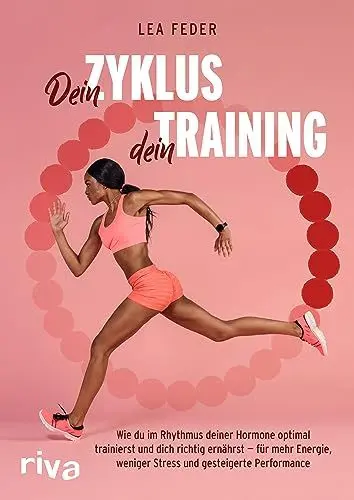 Produktbild: Dein Zyklus, dein Training: Wie du im Rhythmus deiner Hormone optimal trainierst und dich richtig ernährst – für mehr Energie, weniger Stress und gesteigerte Performance