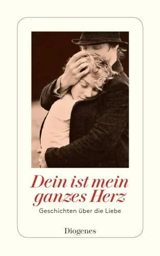 Produktbild: Dein ist mein ganzes Herz: Geschichten über die Liebe (detebe)