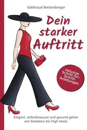 Produktbild: Dein starker Auftritt: Elegant, selbstbewusst und gesund gehen von Sneakers bis High Heels
