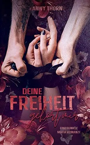 Produktbild: Deine Freiheit gehört mir (Band1) Eine dunkle Mafia Romanze (Pedrow-Dilogie)