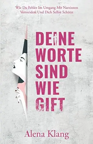 Produktbild: Deine Worte Sind Wie Gift: Wie du Fehler im Umgang mit Narzissten vermeidest und dich selbst schützt