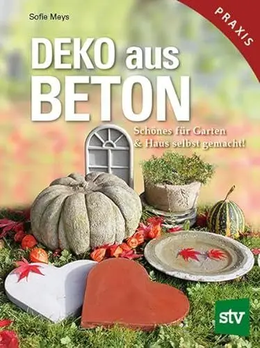 Produktbild: Deko aus Beton: Schönes für Garten & Haus selbst gemacht!