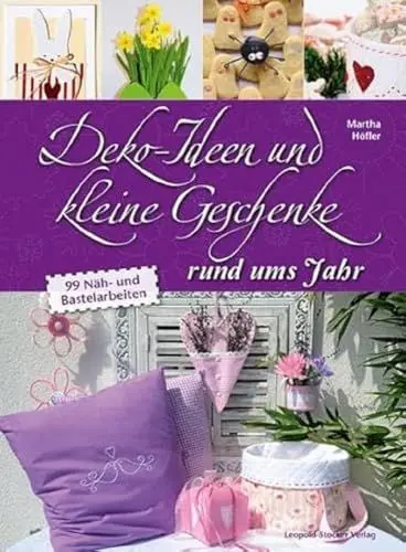 Produktbild: Deko-Ideen und kleine Geschenke rund ums Jahr: 99 Näh- und Bastelarbeiten