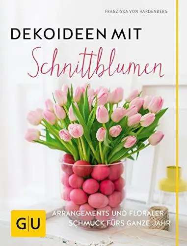Produktbild: Dekoideen mit Schnittblumen: Arrangements und floraler Schmuck fürs ganze Jahr (GU Garten Extra)