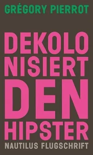 Produktbild: Dekolonisiert den Hipster (Nautilus Flugschrift)