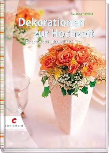 Produktbild: Dekorationen zur Hochzeit: Die schönsten Ideen für Ihr Fest