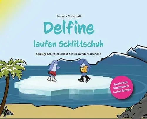 Produktbild: Delfine laufen Schlittschuh: Spaßige Schlittschuhlauf-Schule auf der Eisscholle (Books on Demand im Kid Verlag)