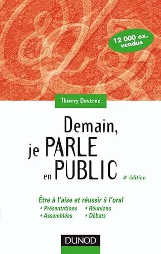 Produktbild: Demain, je parle en public - 4ème édition: Etre à l'aise et réussir à l'oral : présentations, réunions, assemblées, débats