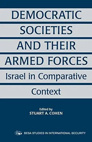 Produktbild: Democratic Societies and Their Armed Forces: Israel in Comparative Context (Besa Studies in International Security)