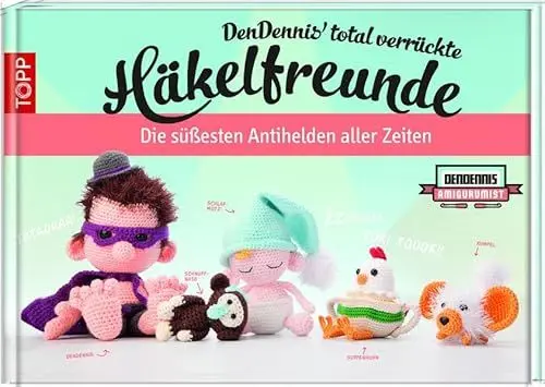 Produktbild: DenDennis' total verrückte Häkelfreunde: Die süßesten Antihelden aller Zeiten