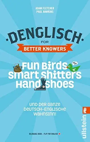 Produktbild: Denglisch for Better Knowers: Zweisprachiges Wendebuch Deutsch/ Englisch: Fun Birds, Smart Shitters, Hand Shoes und der ganze deutsch-englische Wahnsinn