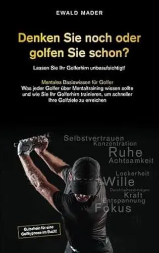 Produktbild: Denken Sie noch oder golfen Sie schon: Lassen Sie Ihr Golferhirn unbeaufsichtigt! (Der Weg zum Topgolfer: Der mentale Weg zum besseren Handicap)