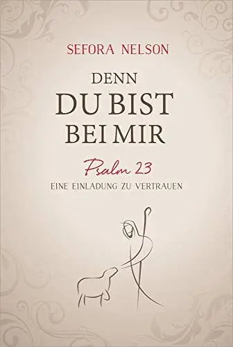 Produktbild: Denn du bist bei mir: Psalm 23 - Eine Einladung zu vertrauen